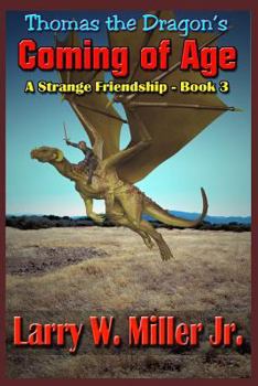 Paperback Thomas the Dragon's Coming of Age: A Strange Friendship Book III Book