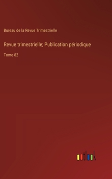 Hardcover Revue trimestrielle; Publication périodique: Tome 82 [French] Book