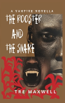 Paperback The Rooster and the Snake: A Vampire Novella Book