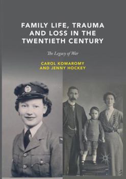 Family Life, Trauma and Loss in the Twentieth Century: The Legacy of War