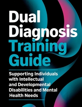 Paperback Dual Diagnosis Training Guide: Supporting Individuals with Intellectual and Developmental Disabilities and Mental Health Needs Book