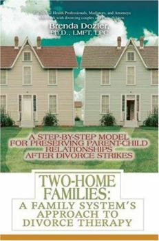 Paperback Two-Home Families: A Family System's Approach to Divorce Therapy: A Step-By-Step Model for Preserving Parent-Child Relationships After Divorce Strikes Book
