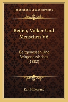 Paperback Beiten, Volker Und Menschen V6: Beitgenossen Und Beitgenossisches (1882) [German] Book