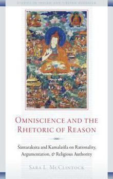 Paperback Omniscience and the Rhetoric of Reason: Santaraksita and Kamalasila on Rationality, Argumentation, and Religious Authority Book