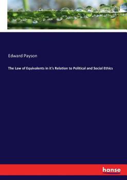 Paperback The Law of Equivalents in it's Relation to Political and Social Ethics Book