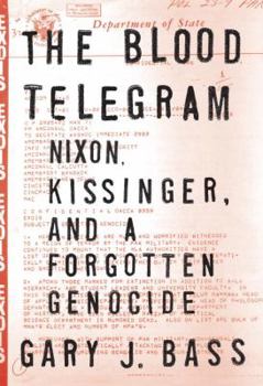 Hardcover The Blood Telegram: Nixon, Kissinger, and a Forgotten Genocide Book