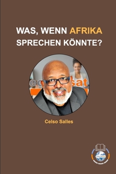 Paperback WAS, WENN AFRIKA SPRECHEN KÖNNTE? - Celso Salles: Sammlung Afrika [German] Book