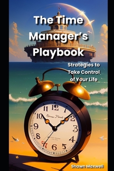 Paperback The Time Manager's Playbook: Strategies to Take Control of Your Life Book