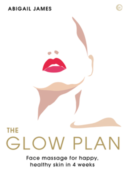 Paperback The Glow Plan: Face Massage for Happy, Healthy Skin in 4 Weeks Book