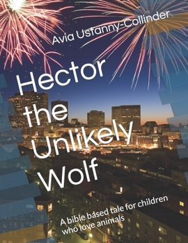 Paperback Hector the Unlikely Wolf: A bible based tale for children who love animals Book