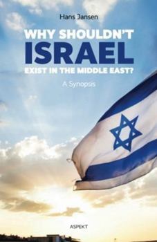 Paperback Why shouldn't Israel exist in the Middle East?: A Synopsis Book