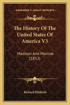 Paperback The History Of The United States Of America V3: Madison And Monroe (1852) Book