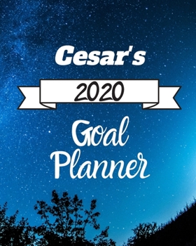 Cesar's 2020 Goal Planner: 2020 New Year Planner Goal Journal Gift for Cesar  / Notebook / Diary / Unique Greeting Card Alternative