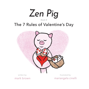 Zen Pig: The 7 Rules of Valentine's Day - Book  of the Zen Pig