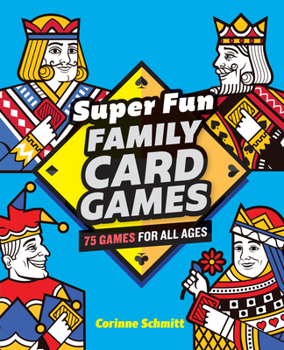 Paperback Super Fun Family Card Games: 75 Games for All Ages Book
