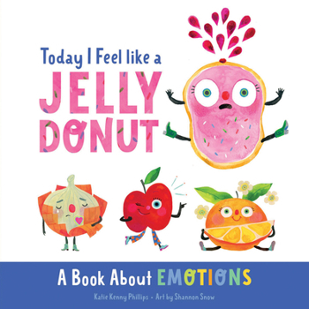 Board book Today I Feel Like a Jelly Donut: A Book about Emotions Book