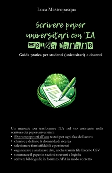 Scrivere paper universitari con l’IA senza barare: Guida pratica per studenti (universitari) e docenti (Italian Edition)