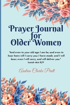 Paperback Prayer Journal for Older Women: Color Interior. An Inspirational Journal with Bible Verses, Motivational Quotes, Prayer Prompts and Spaces for Reflect Book