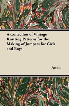 Paperback A Collection of Vintage Knitting Patterns for the Making of Jumpers for Girls and Boys Book