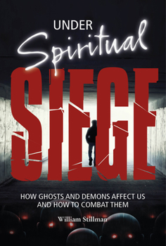 Hardcover Under Spiritual Siege: How Ghosts and Demons Affect Us and How to Combat Them Book