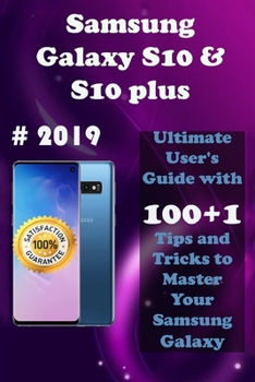 Paperback Samsung Galaxy S10 & S10 Plus: 2019 Ultimate User's Guide with 100+1 Tips and Tricks to Master Your Samsung Galaxy Book
