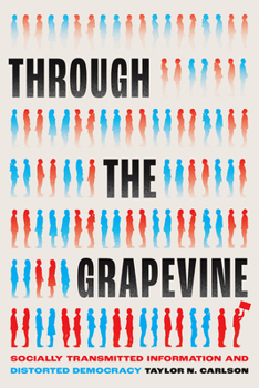 Paperback Through the Grapevine: Socially Transmitted Information and Distorted Democracy Book
