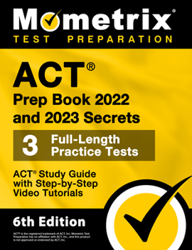 Paperback ACT Prep Book 2022 and 2023 Secrets - 3 Full-Length Practice Tests, ACT Study Guide with Step-By-Step Video Tutorials: [6th Edition] Book
