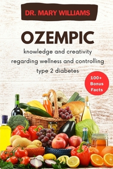 Paperback Ozempic: knowledge and creativity regarding wellness and controlling type 2 diabetes Book