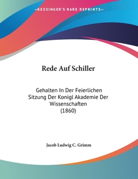 Paperback Rede Auf Schiller: Gehalten In Der Feierlichen Sitzung Der Konigl Akademie Der Wissenschaften (1860) Book