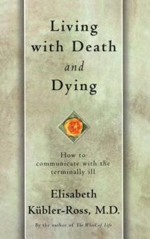 Paperback Living with Death and Dying: How to Communicate with the Terminally Ill Book