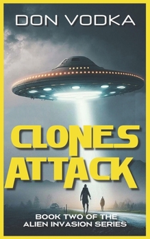 Clones Attack: Book Two - Book #2 of the Dazzle Shelton - Alien Invasion Series
