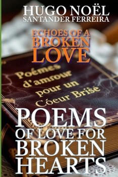 Paperback Poems of love for broken hearts: Echoes of a Broken Love Book