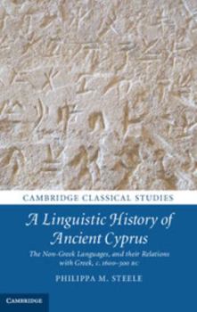 Hardcover A Linguistic History of Ancient Cyprus: The Non-Greek Languages, and Their Relations with Greek, C.1600-300 BC Book