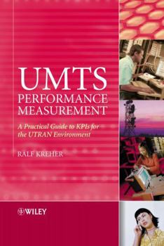 Hardcover UMTS Performance Measurement: A Practical Guide to KPIs for the UTRAN Environment Book