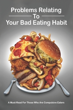 Paperback Problems Relating To Your Bad Eating Habit: A Must-Read For Those Who Are Compulsive Eaters: Influential Self Help Books Book