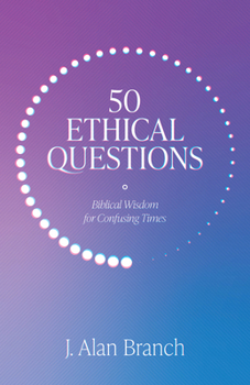 Paperback 50 Ethical Questions: Biblical Wisdom for Confusing Times Book