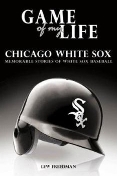 Hardcover Game of My Life: White Sox: Memorable Stories of Chicago White Sox Baseball Book