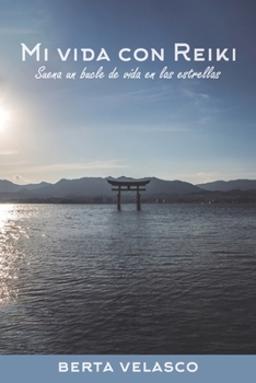 Paperback Mi vida con Reiki: Suena un bucle de vida en las estrellas [Spanish] Book