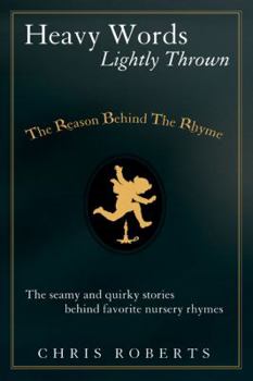 Hardcover Heavy Words Lightly Thrown: The Reason Behind the Rhyme Book