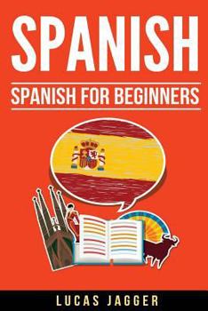 Paperback Spanish: Spanish for Beginners: 2 Manuscripts - Learn Spanish Step by Step and Spanish Short Stories for Beginners Book