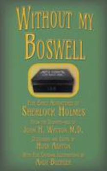 Paperback Without my Boswell: Five Early Adventures of Sherlock Holmes Book