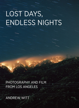 Hardcover Lost Days, Endless Nights: Photography and Film from Los Angeles Book