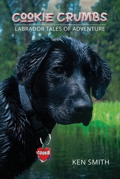 Cookie Crumbs: Labrador Tales of Adventure B0CP4ZHSCM Book Cover