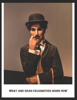 Paperback What Are Dead Celebrities Doing Now Book