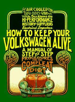 Paperback How to Keep Your Volkswagen Alive: A Manual of Step by Step Procedures for the Compleat Idiot Book