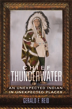 Paperback Chief Thunderwater: An Unexpected Indian in Unexpected Places Book