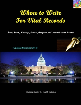 Paperback Where to Write For Vital Records: Birth, Death, Marriage, Divorce, Adoption, and Naturalization Records (Updated November 2014) Book