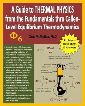 Paperback A Guide to Thermal Physics: from the Fundamentals thru Callen-Level Equilibrium Thermodynamics Book