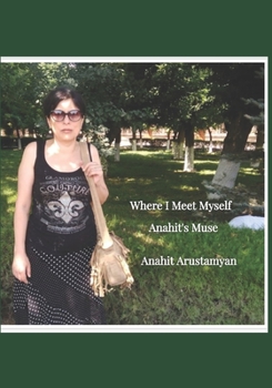 Paperback Where I Meet Myself: Anahit's Muse Book