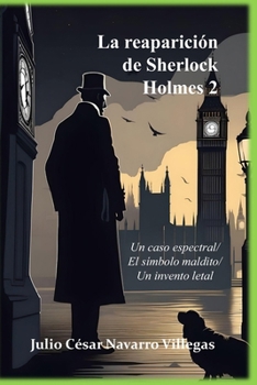Un caso espectral/El símbolo maldito/Un invento letal (La reaparición de Sherlock Holmes, #2)
